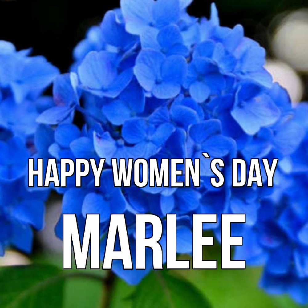 Greetings card с именем, Marlee happy women`s day синие цветы Greetings with text for free download 